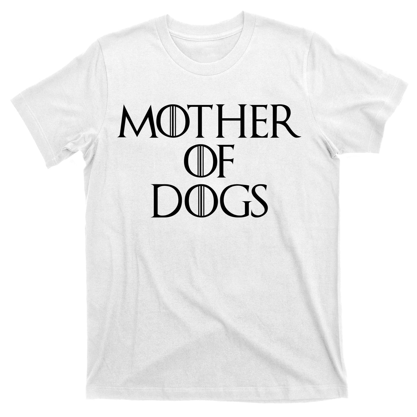 Dog Mom Mother Of Dogs T-Shirt