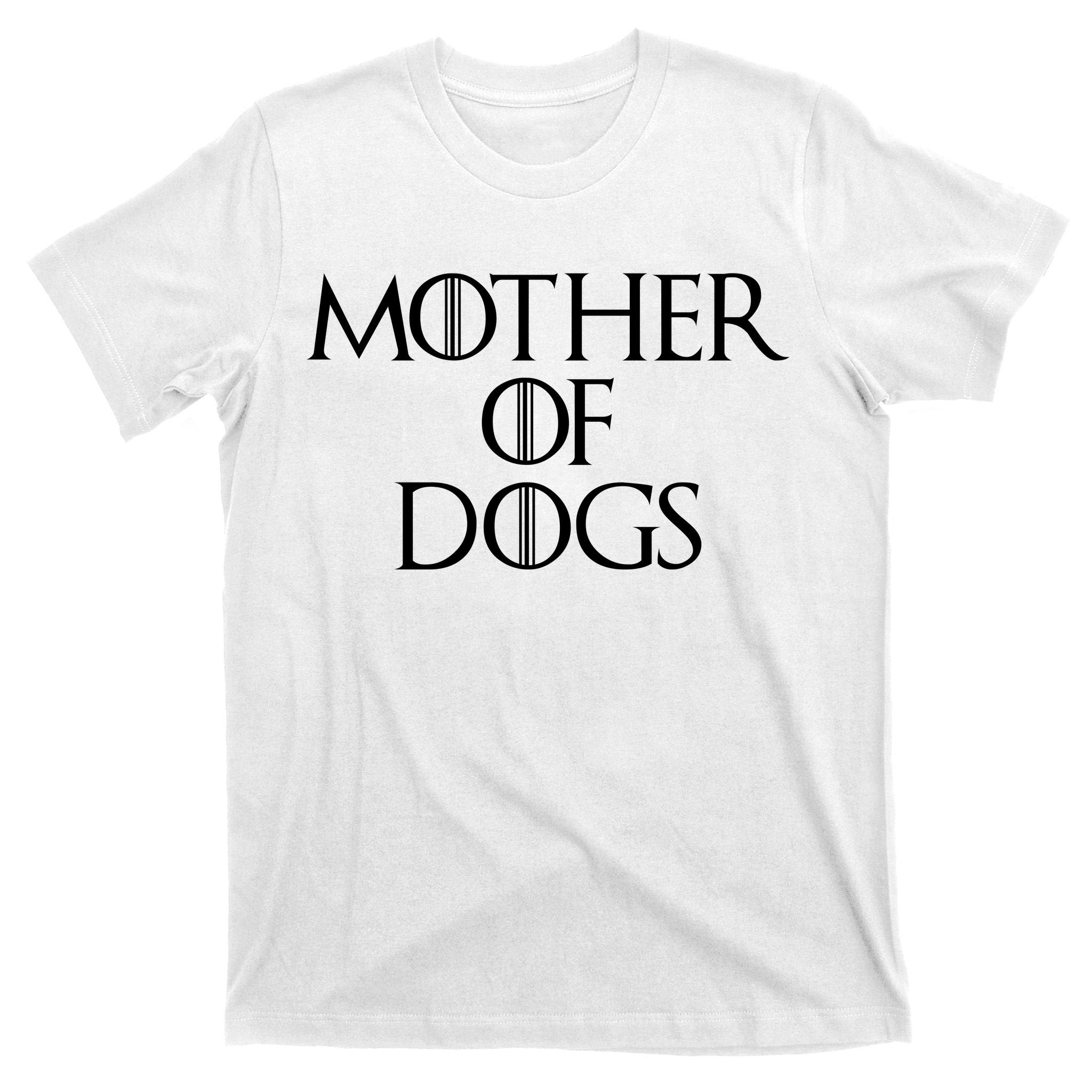 Dog Mom Mother Of Dogs T-Shirt