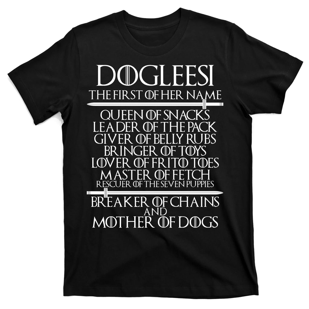 Dogleesi The First Of Her Name Mother Of Dogs T-Shirt