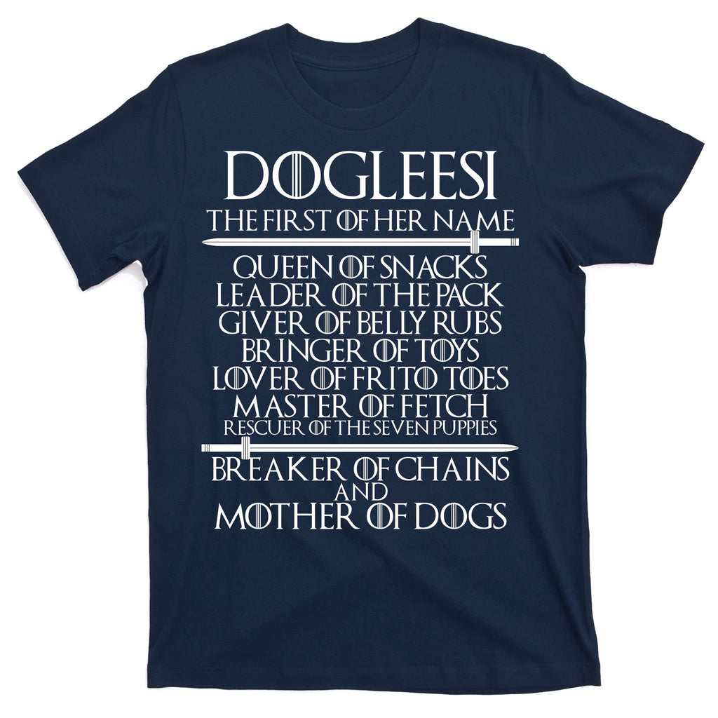Dogleesi The First Of Her Name Mother Of Dogs T-Shirt