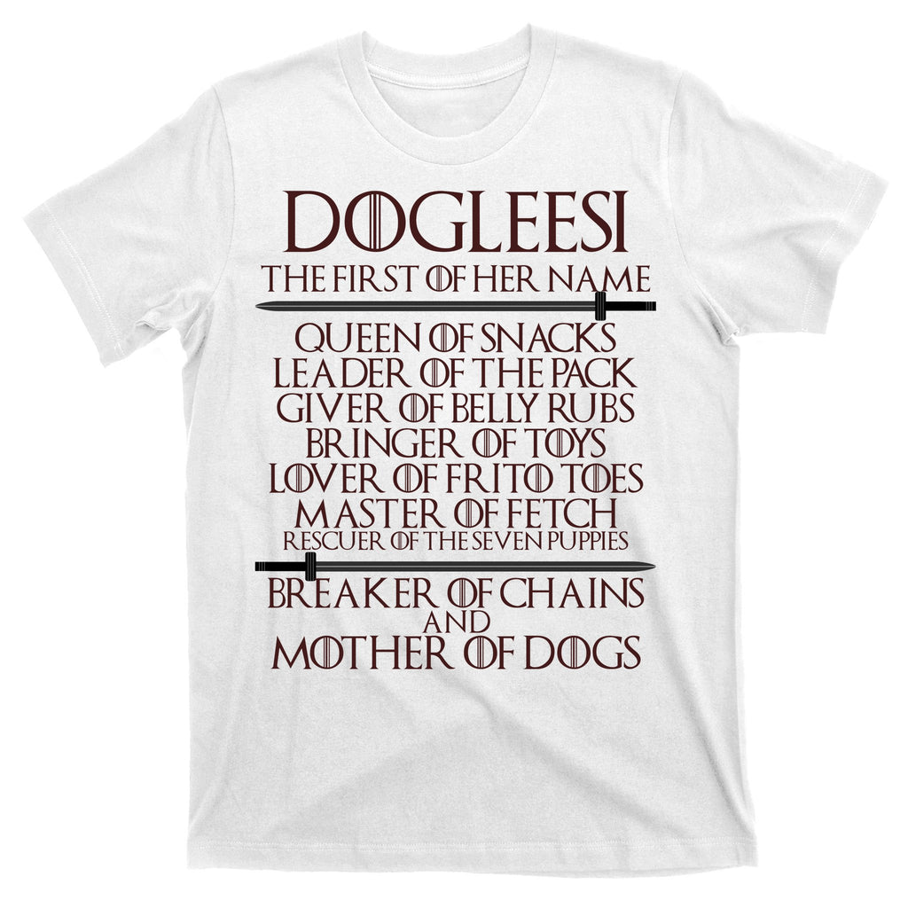 Dogleesi The First Of Her Name Mother Of Dogs T-Shirt