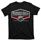Donald Trump Border Wall Construction T-Shirt