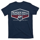 Donald Trump Border Wall Construction T-Shirt