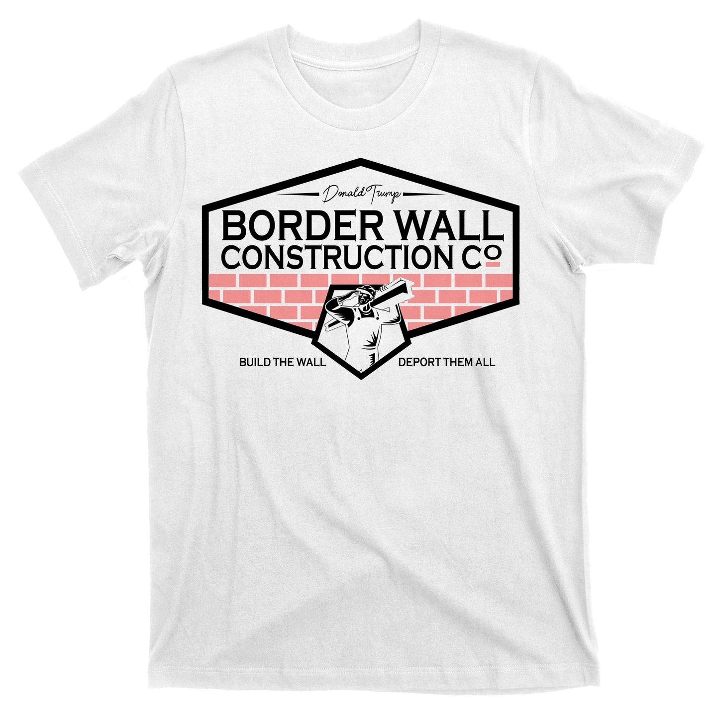 Donald Trump Border Wall Construction T-Shirt