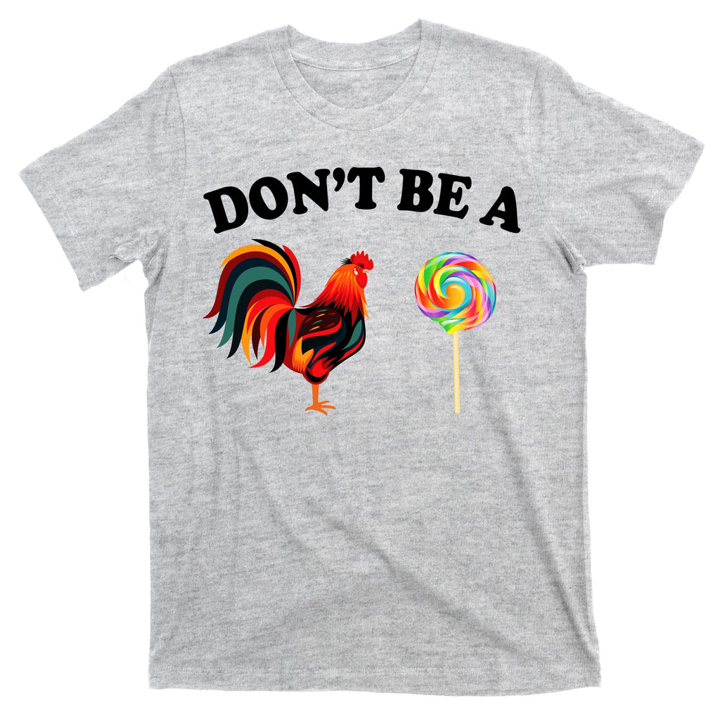 Don't Be A Chicken Lollipop T-Shirt