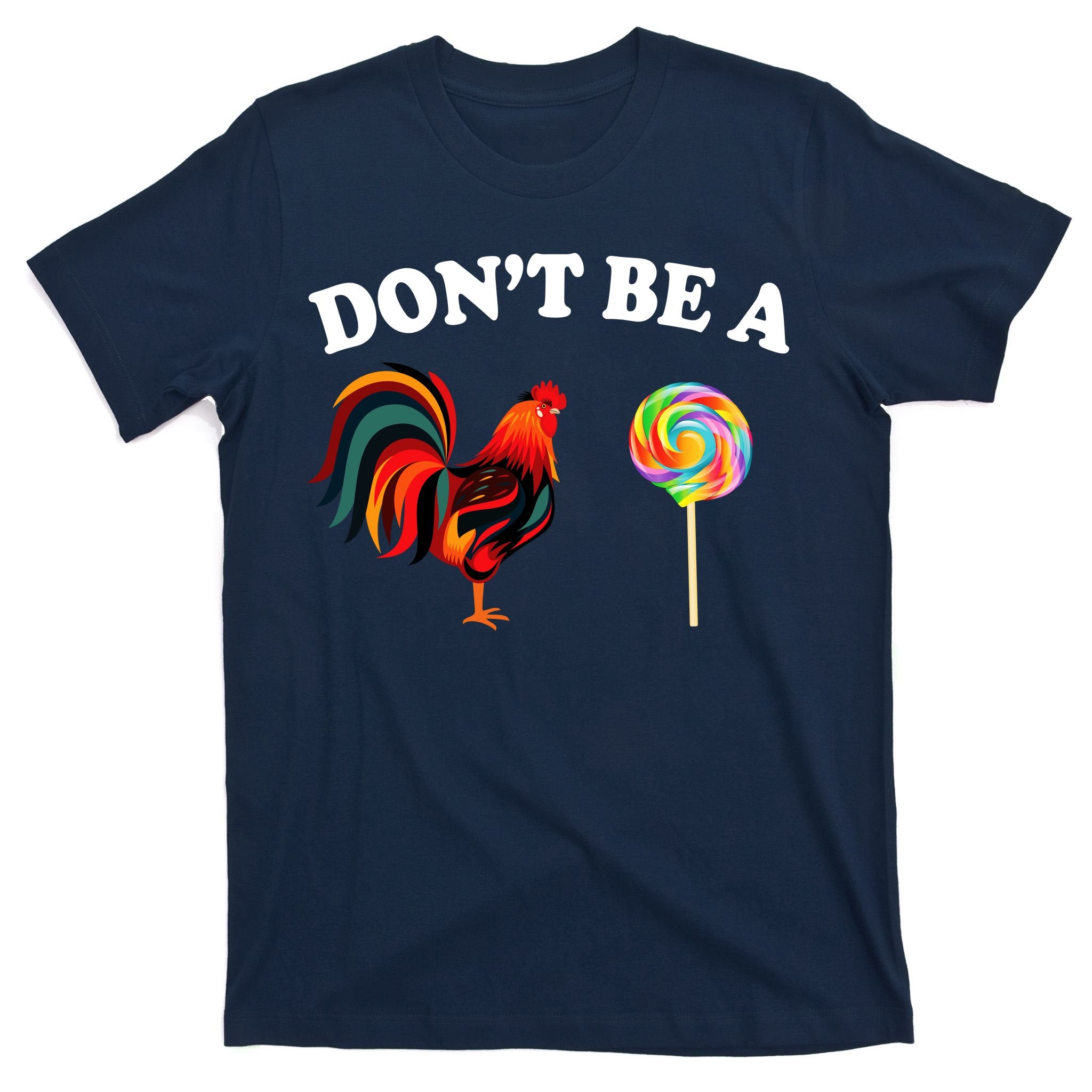 Don't Be A Chicken Lollipop T-Shirt