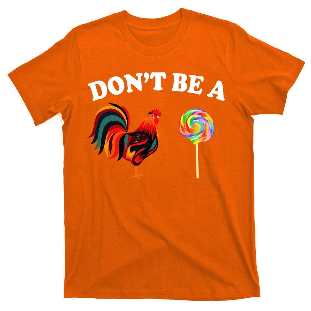 Don't Be A Chicken Lollipop T-Shirt