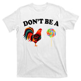 Don't Be A Chicken Lollipop T-Shirt