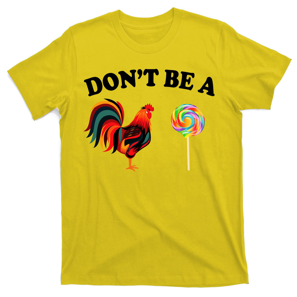 Don't Be A Chicken Lollipop T-Shirt