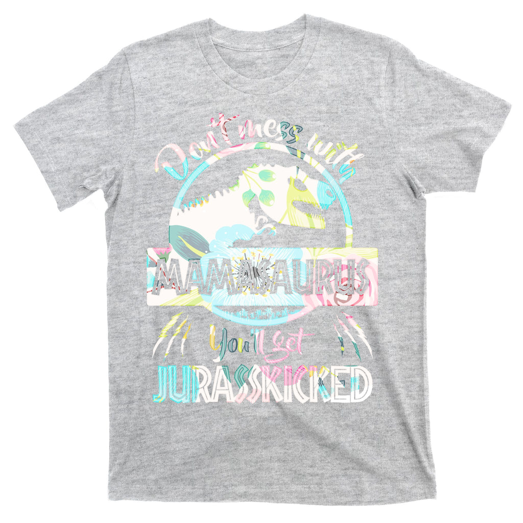 Don't Mess With Mamasaurus T-Shirt