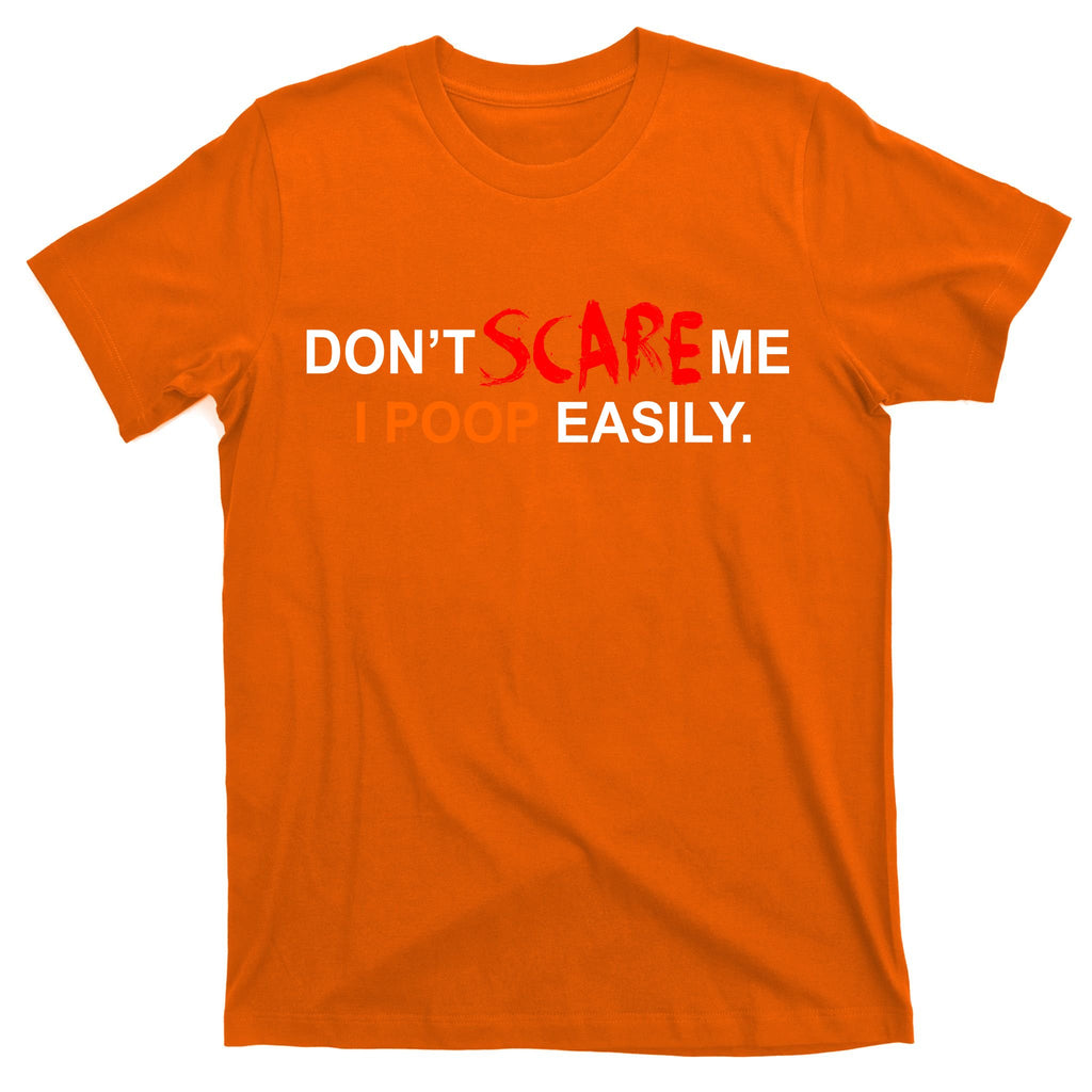 Don't Scare Me I Poop Easily Funny T-Shirt