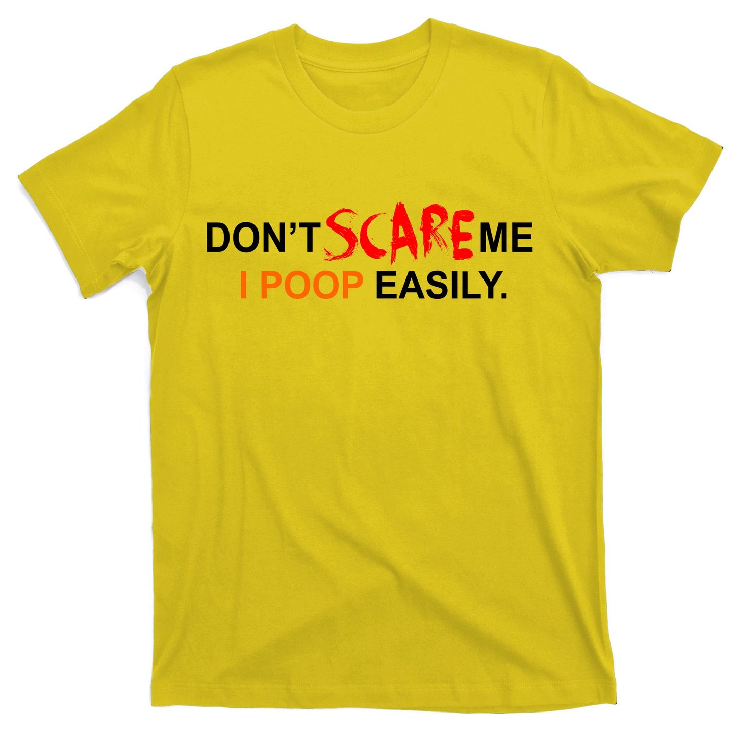 Don't Scare Me I Poop Easily Funny T-Shirt