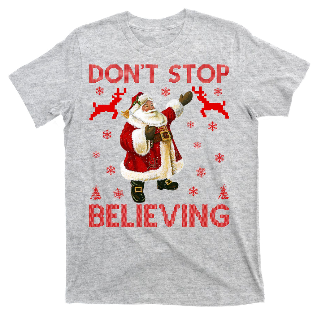 Don't Stop Believing Christmas Ugly Sweater Design T-Shirt