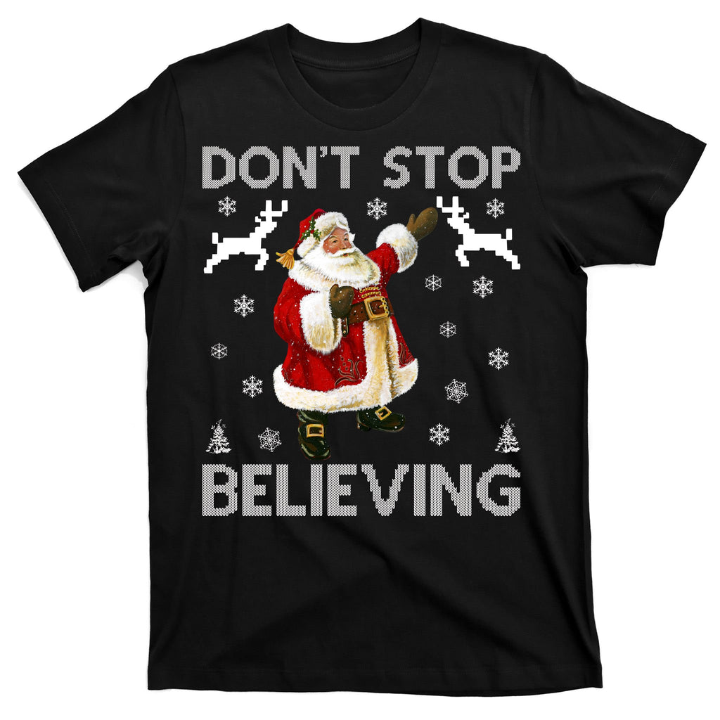 Don't Stop Believing Christmas Ugly Sweater Design T-Shirt