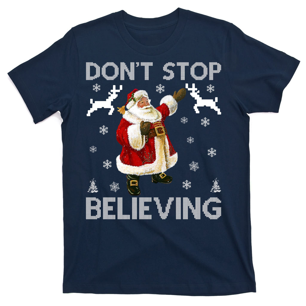 Don't Stop Believing Christmas Ugly Sweater Design T-Shirt