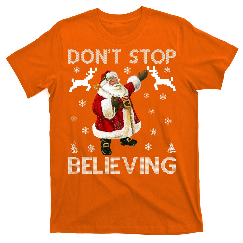 Don't Stop Believing Christmas Ugly Sweater Design T-Shirt