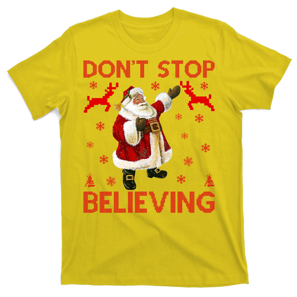 Don't Stop Believing Christmas Ugly Sweater Design T-Shirt