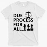 Due Process For All T-Shirt