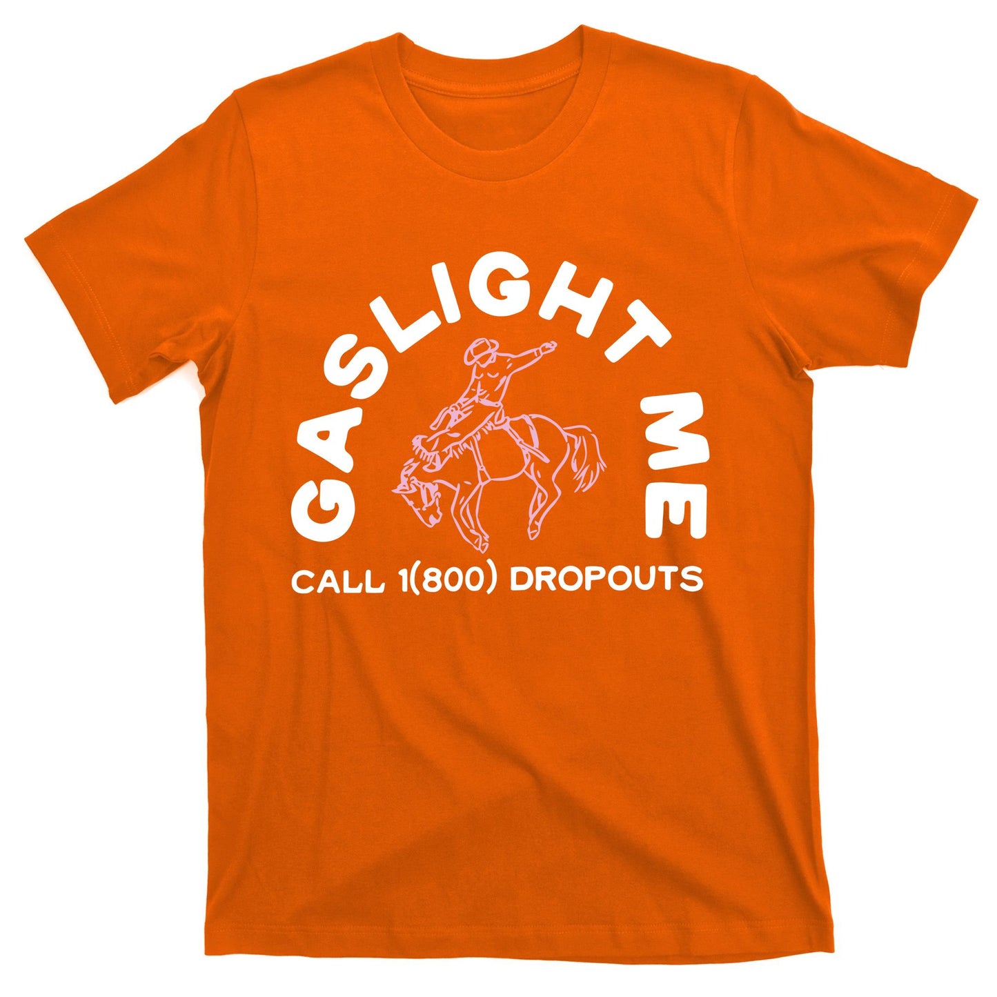 Dropouts Podcast Gaslight Me Rodeo T-Shirt