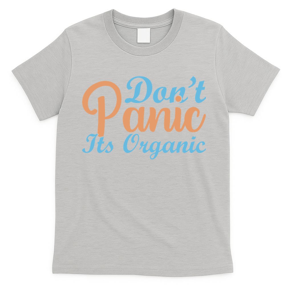 Dont Panic Its Organic T-Shirt