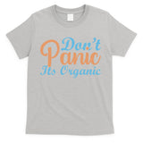 Dont Panic Its Organic T-Shirt
