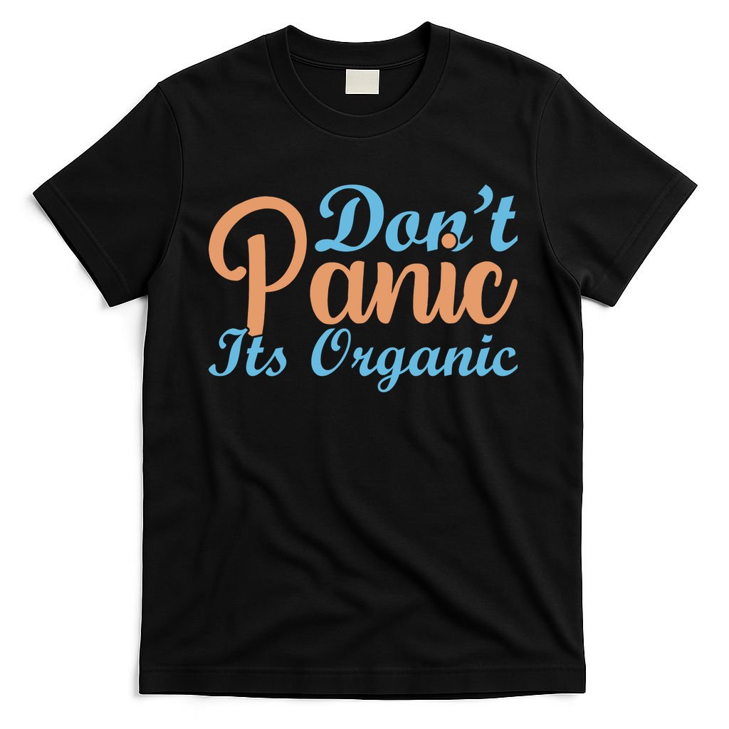 Dont Panic Its Organic T-Shirt