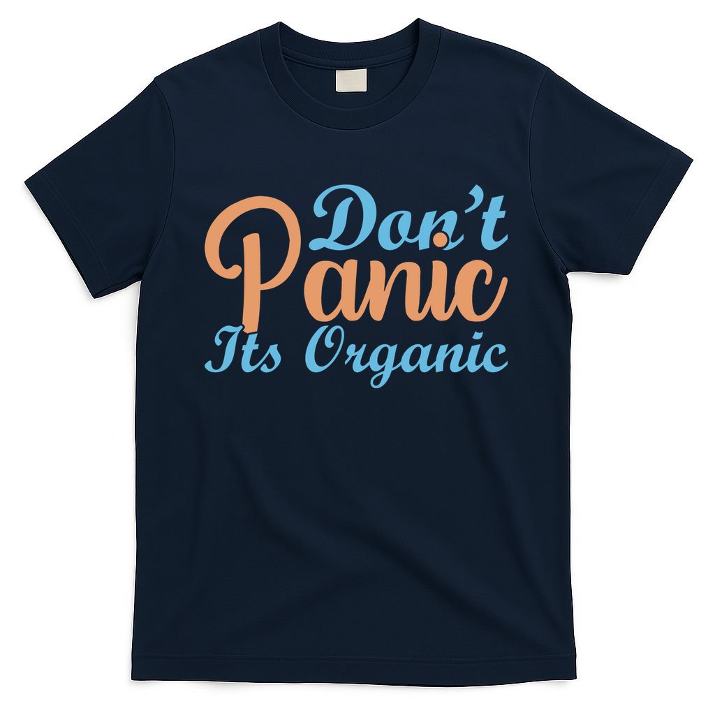 Dont Panic Its Organic T-Shirt