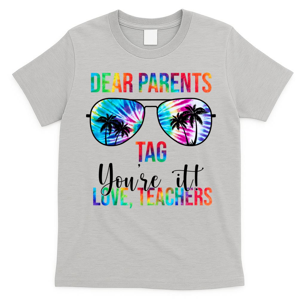Dear Parents Tag Youre It Love Teachers Funny Summer T-Shirt