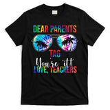 Dear Parents Tag Youre It Love Teachers Funny Summer T-Shirt