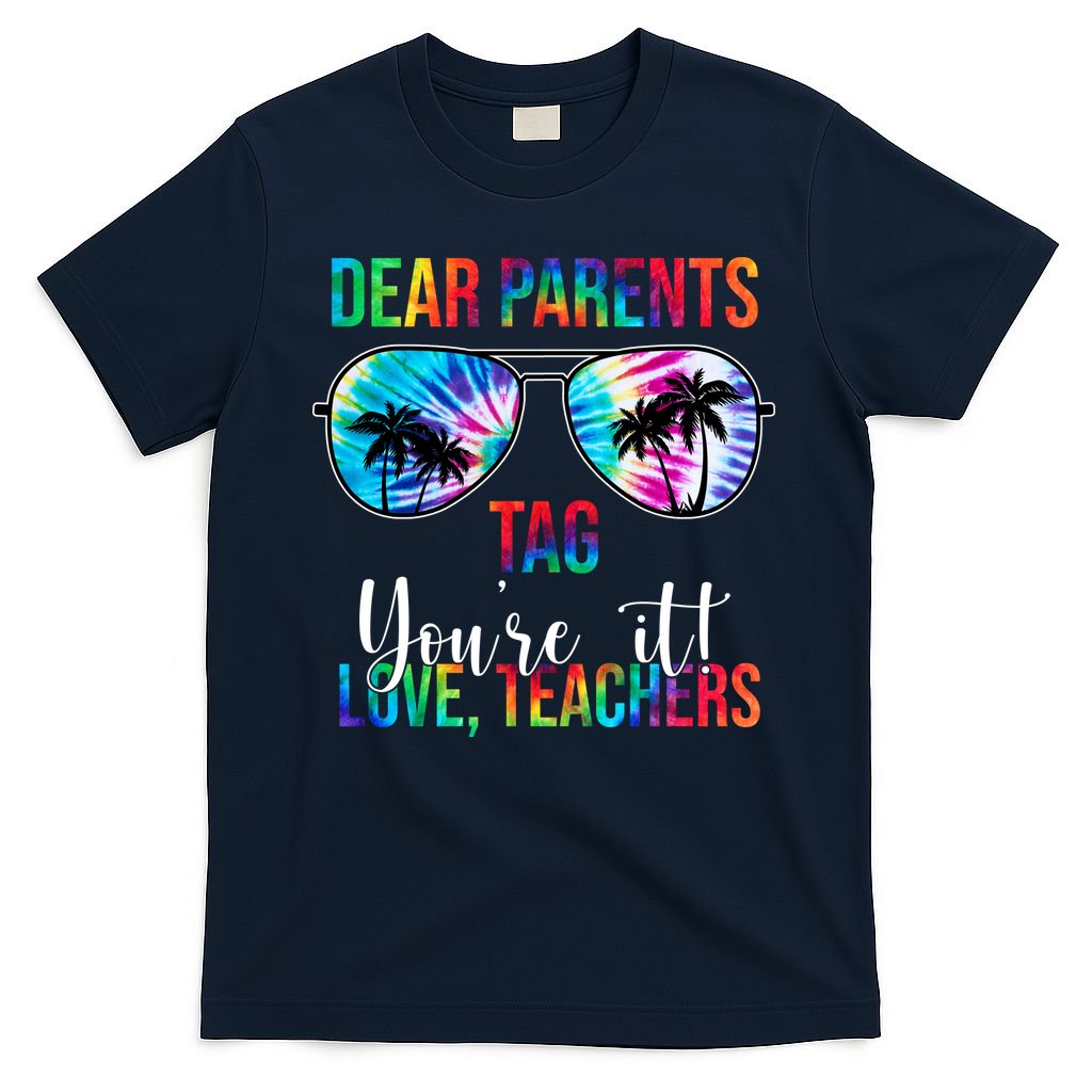 Dear Parents Tag Youre It Love Teachers Funny Summer T-Shirt