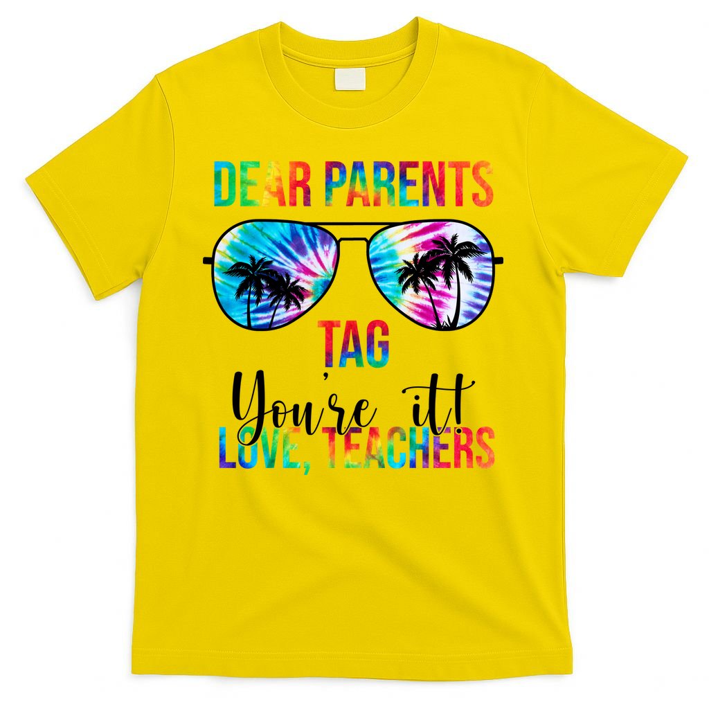 Dear Parents Tag Youre It Love Teachers Funny Summer T-Shirt