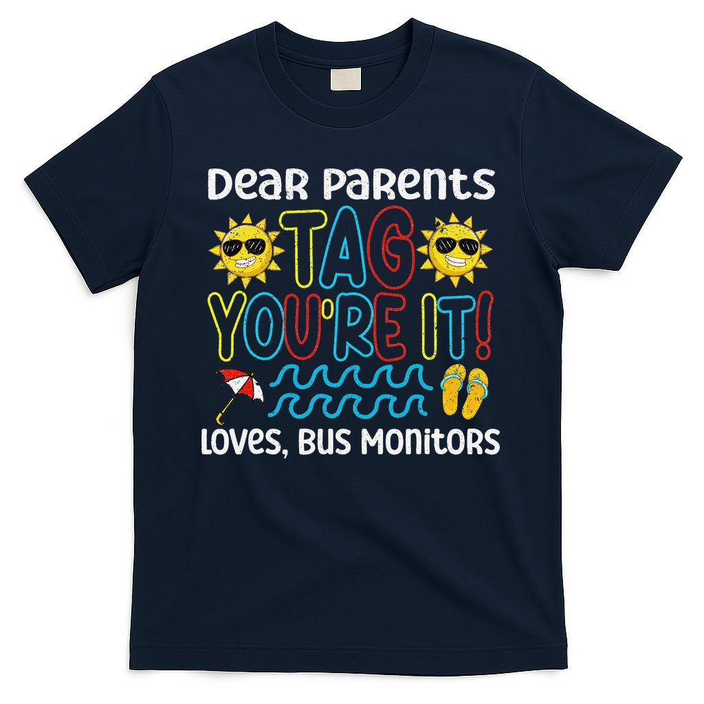Dear Parents Tag Youre It Love Bus Monitor Life T-Shirt