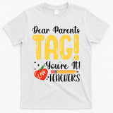 Dear Parents Tag Youre It Love Teachers Summer Funny T-Shirt