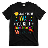 Dear Parents Tag You're It Love Teachers Summer T-Shirt