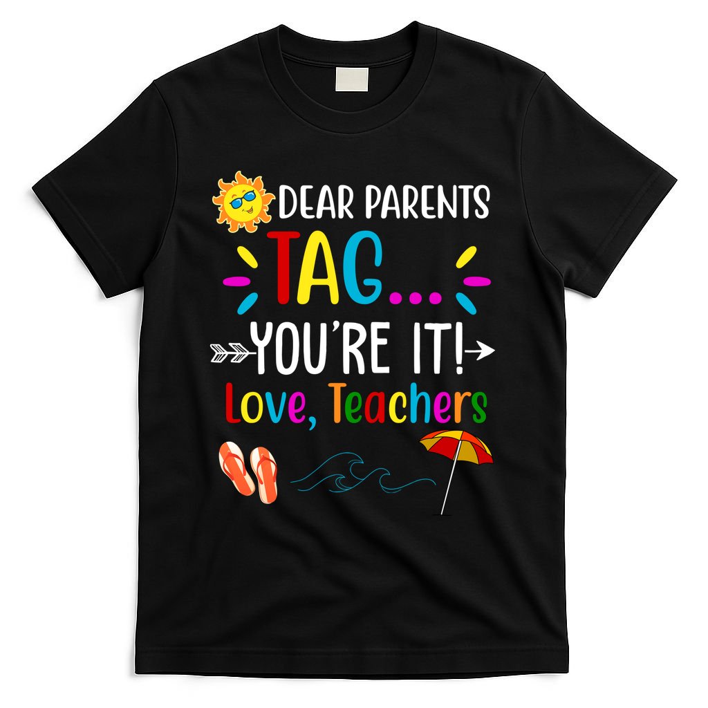 Dear Parents Tag You're It Love Teachers Summer T-Shirt