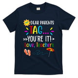 Dear Parents Tag You're It Love Teachers Summer T-Shirt