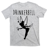 Drinkerbell Funny T-Shirt