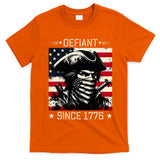 Defiant Since 1776 Veterans Day 4th Of July Usa T-Shirt