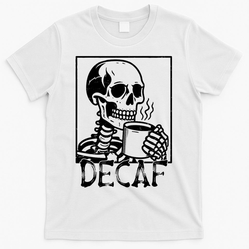 Decaf Skeleton Coffee Skull  T-Shirt