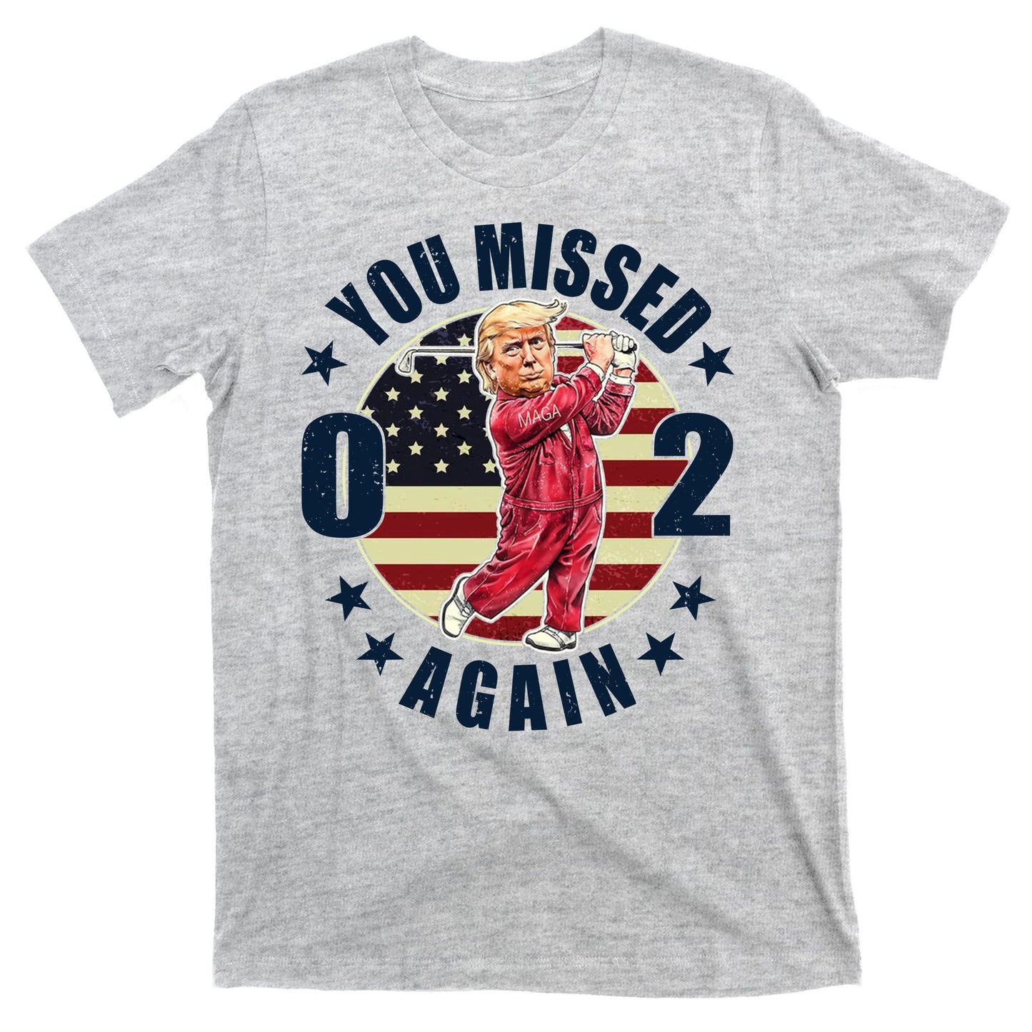 Donald Trump 02 Golf You Missed Again 2024 Election T-Shirt