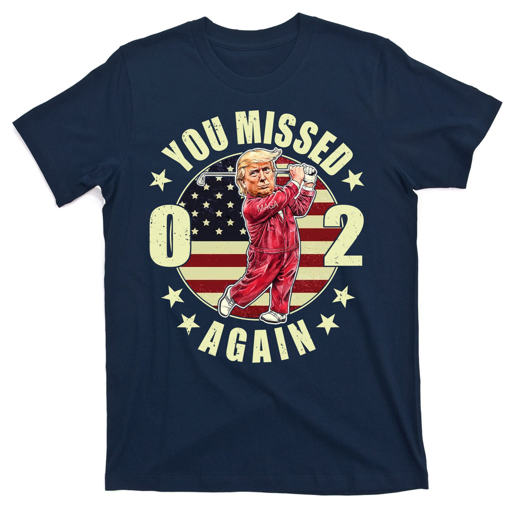 Donald Trump 02 Golf You Missed Again 2024 Election T-Shirt