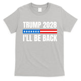 Donald Trump 2028 Election Trump 2028 I'll Be Back T-Shirt