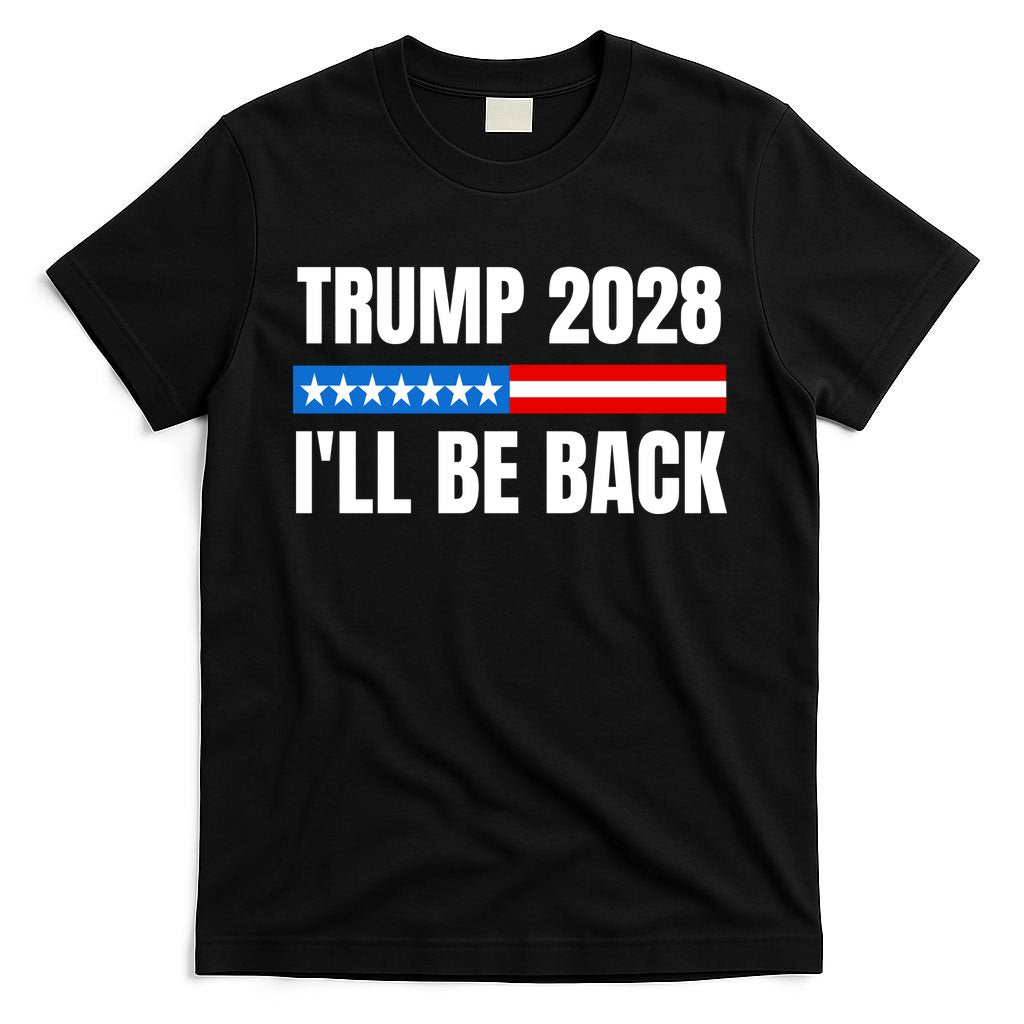 Donald Trump 2028 Election Trump 2028 I'll Be Back T-Shirt