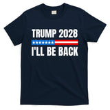 Donald Trump 2028 Election Trump 2028 I'll Be Back T-Shirt