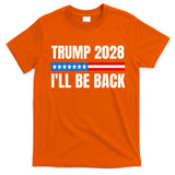 Donald Trump 2028 Election Trump 2028 I'll Be Back T-Shirt