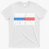 Donald Trump 2028 Election Trump 2028 I'll Be Back T-Shirt