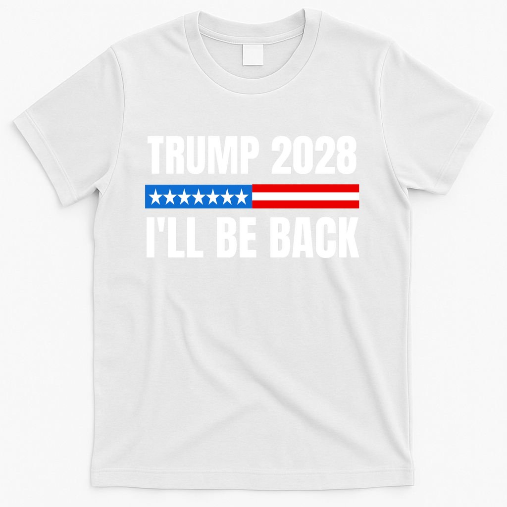 Donald Trump 2028 Election Trump 2028 I'll Be Back T-Shirt