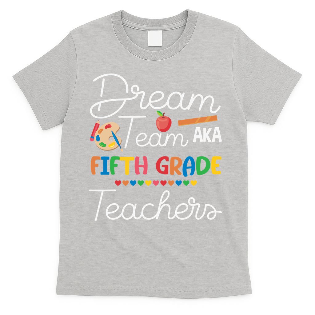 Dream Team 5th Grade Teacher Fifth Grade Back To School T-Shirt