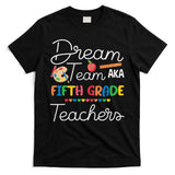 Dream Team 5th Grade Teacher Fifth Grade Back To School T-Shirt