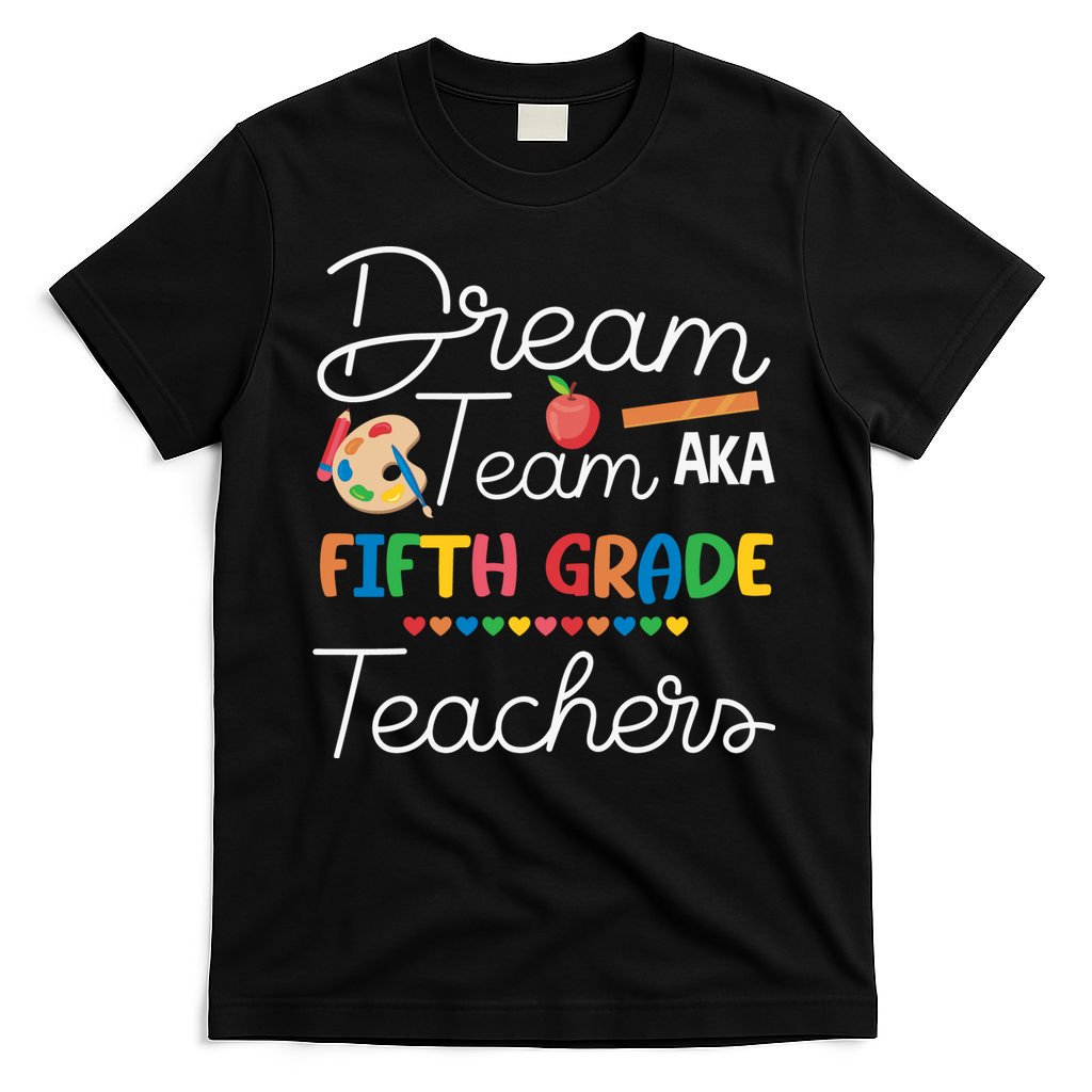 Dream Team 5th Grade Teacher Fifth Grade Back To School T-Shirt